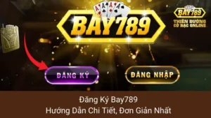 Đăng Ký Bay789: Hướng Dẫn Chi Tiết, Đơn Giản Nhất