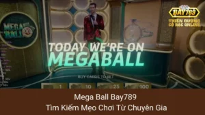 Mega Ball Bay789: Tìm Kiếm Mẹo Chơi Từ Chuyên Gia