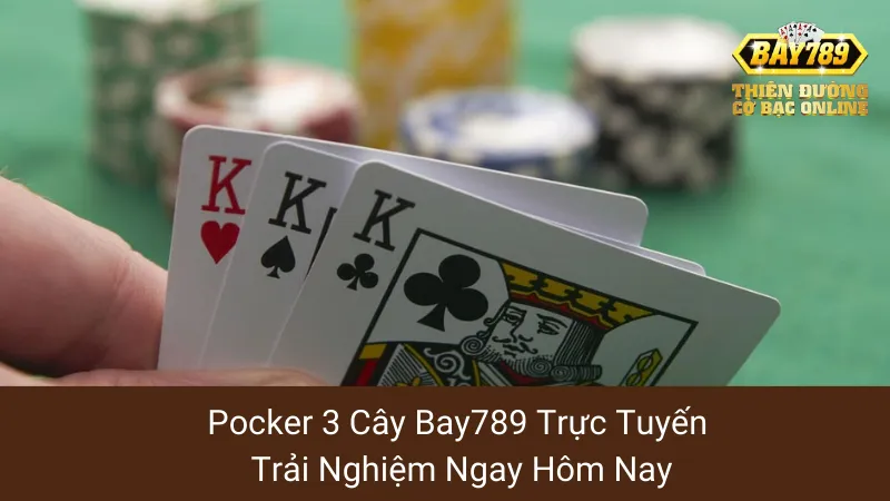 Pocker 3 Cây Bay789 Trực Tuyến: Trải Nghiệm Ngay Hôm Nay 1 Pocker 3 Cây Bay789 Trực Tuyến: Trải Nghiệm Ngay Hôm Nay